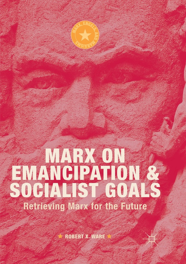 Robert X. Ware - Marx on Emancipation and Socialist Goals, Häftad
