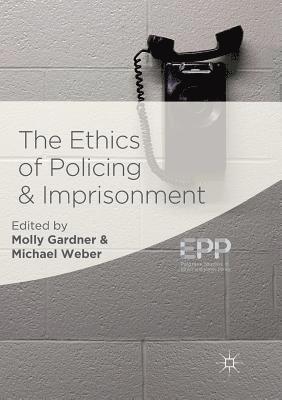 bokomslag The Ethics of Policing and Imprisonment