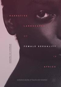 bokomslag Narrative Landscapes of Female Sexuality in Africa