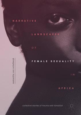 Narrative Landscapes of Female Sexuality in Africa 1