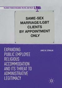 bokomslag Expanding Public Employee Religious Accommodation and Its Threat to Administrative Legitimacy