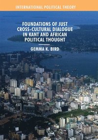 bokomslag Foundations of Just Cross-Cultural Dialogue in Kant and African Political Thought
