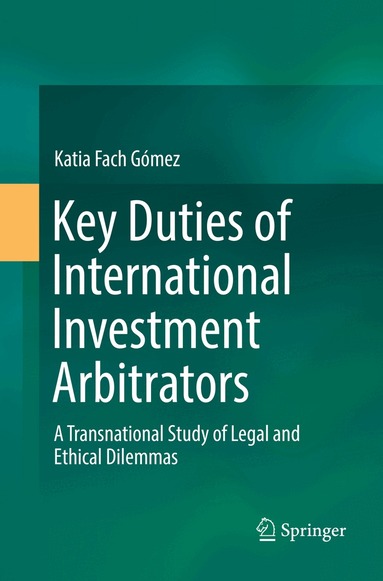 Katia Fach Gómez - Key Duties of International Investment Arbitrators, Häftad