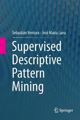 Supervised Descriptive Pattern Mining 1