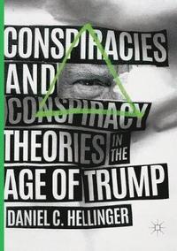 bokomslag Conspiracies and Conspiracy Theories in the Age of Trump