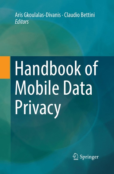 Aris Gkoulalas-Divanis, Claudio Bettini - Handbook of Mobile Data Privacy, Häftad