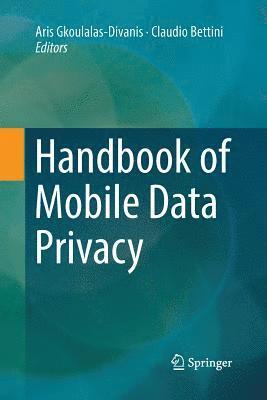 bokomslag Handbook of Mobile Data Privacy