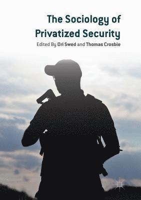 bokomslag The Sociology of Privatized Security