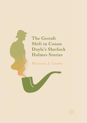 Michael J. Crowe - Gestalt Shift in Conan Doyle's Sherlock Holmes Stories, Häftad