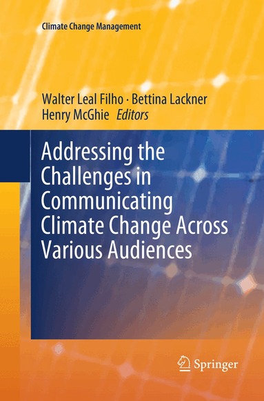 Walter Leal Filho, Bettina Lackner, Henry McGhie - Addressing the Challenges in Communicating Climate Change Across Various Audiences, Häftad
