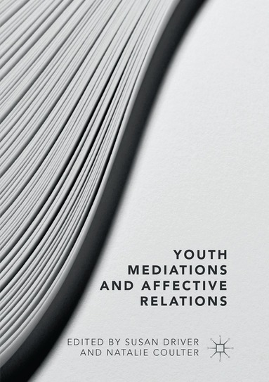 Susan Driver, Natalie Coulter - Youth Mediations and Affective Relations, Häftad