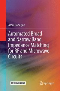 bokomslag Automated Broad and Narrow Band Impedance Matching for RF and Microwave Circuits
