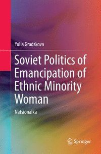bokomslag Soviet Politics of Emancipation of Ethnic Minority Woman