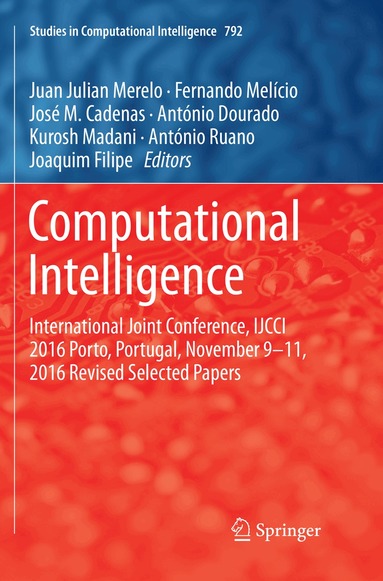 Juan Julian Merelo, Fernando Melício, José M. Cadenas, António Dourado, Kurosh Madani, António Ruano, Joaquim Filipe - Computational Intelligence, Häftad