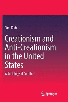 Tom Kaden - Creationism and Anti-Creationism in the United States, Häftad