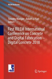 bokomslag First RILEM International Conference on Concrete and Digital Fabrication - Digital Concrete 2018