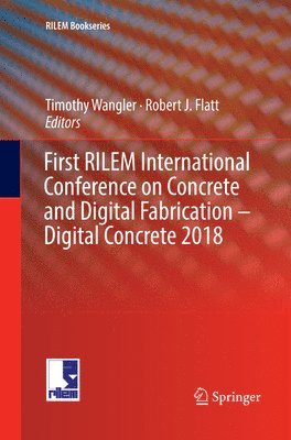 First RILEM International Conference on Concrete and Digital Fabrication  Digital Concrete 2018 1