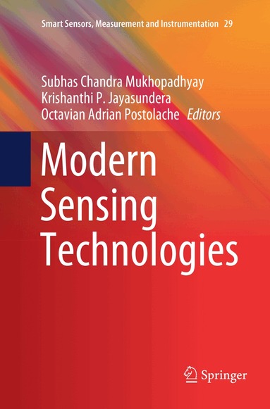 Subhas Chandra Mukhopadhyay, Krishanthi P. Jayasundera, Octavian Adrian Postolache - Modern Sensing Technologies, Häftad