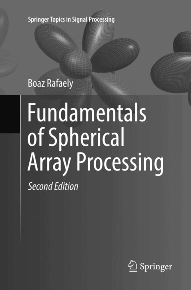 Boaz Rafaely - Fundamentals of Spherical Array Processing, Häftad