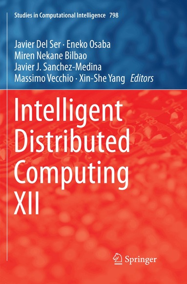 Javier Del Ser, Eneko Osaba, Miren Nekane Bilbao, Javier J. Sanchez-Medina, Massimo Vecchio, Xin-She Yang - Intelligent Distributed Computing XII, Häftad