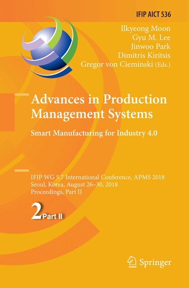 Ilkyeong Moon, Gyu M. Lee, Jinwoo Park, Dimitris Kiritsis, Gregor von Cieminski - Advances in Production Management Systems. Smart Manufacturing for Industry 4.0, Häftad