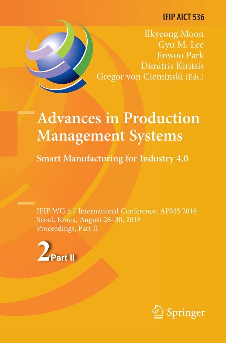 Ilkyeong Moon, Gyu M. Lee, Jinwoo Park, Dimitris Kiritsis, Gregor von Cieminski - Advances in Production Management Systems. Smart Manufacturing for Industry 4.0, Häftad