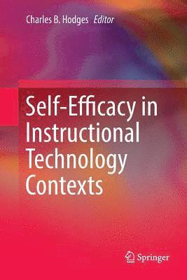 Self-Efficacy in Instructional Technology Contexts 1