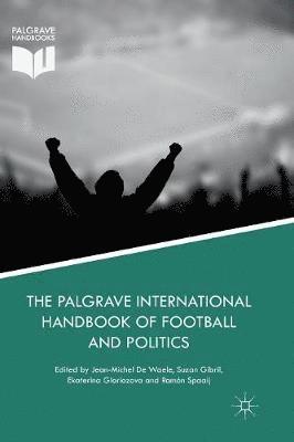 bokomslag The Palgrave International Handbook of Football and Politics