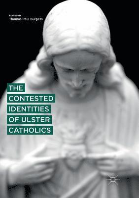 bokomslag Contested Identities of Ulster Catholics