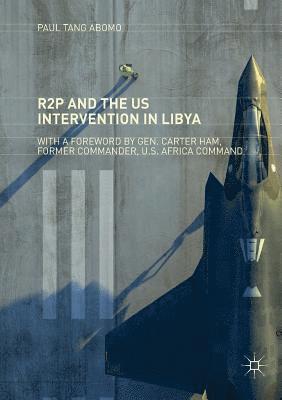 bokomslag R2P and the US Intervention in Libya