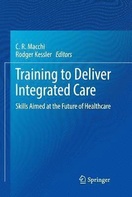 C.R. Macchi, Rodger Kessler, C. R. Macchi - Training to Deliver Integrated Care, Häftad