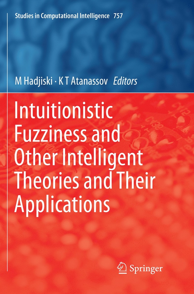 M Hadjiski, K T Atanassov, M. Hadjiski, K. T. Atanassov - Intuitionistic Fuzziness and Other Intelligent Theories and Their Applications, Häftad