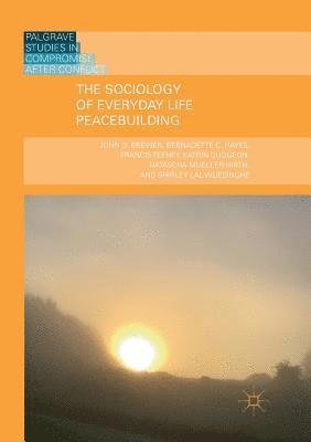 John D. Brewer, Bernadette C. Hayes, Francis Teeney, Katrin Dudgeon, Natascha Mueller-Hirth, Shirley Lal Wijesinghe - Sociology of Everyday Life Peacebuilding, Häftad