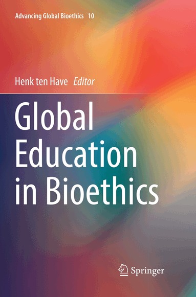 Henk ten Have - Global Education in Bioethics, Häftad