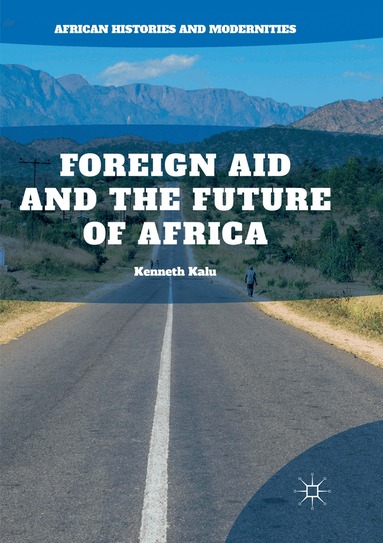 Kenneth Kalu - Foreign Aid and the Future of Africa, Häftad