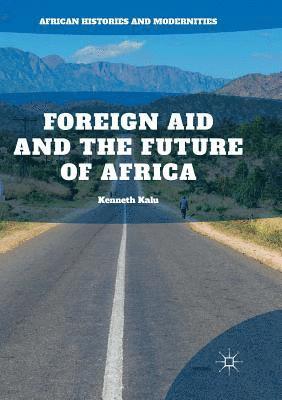 Kenneth Kalu - Foreign Aid and the Future of Africa, Häftad