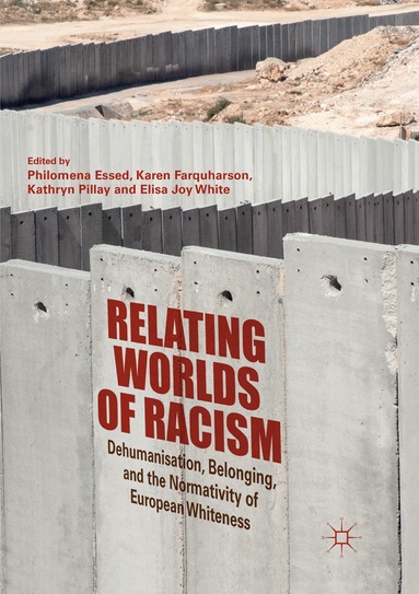 Philomena Essed, Karen Farquharson, Kathryn Pillay, Elisa Joy White - Relating Worlds of Racism, Häftad