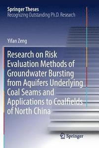 bokomslag Research on Risk Evaluation Methods of Groundwater Bursting from Aquifers Underlying Coal Seams and Applications to Coalfields of North China