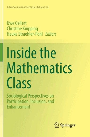 Uwe Gellert, Christine Knipping, Hauke Straehler-Pohl - Inside the Mathematics Class, Häftad