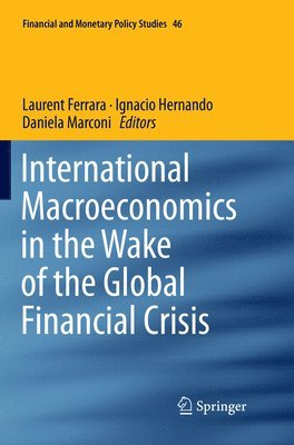 Laurent Ferrara, Ignacio Hernando, Daniela Marconi - International Macroeconomics in the Wake of the Global Financial Crisis, Häftad