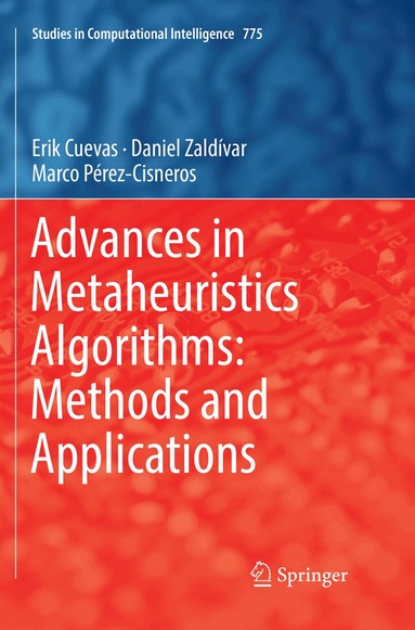 Erik Cuevas, Daniel Zaldívar, Marco Pérez-Cisneros - Advances in Metaheuristics Algorithms: Methods and Applications, Häftad