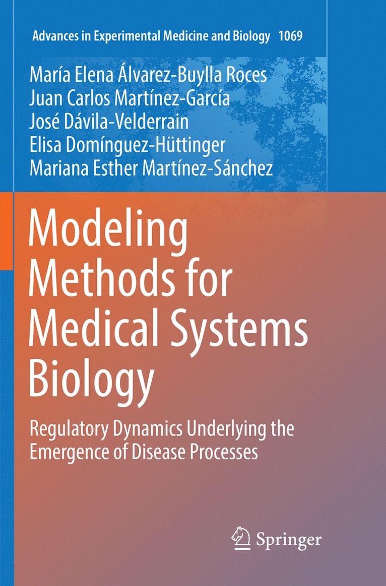 María Elena Álvarez-Buylla Roces, Juan Carlos Martínez-García, José Dávila-Velderrain, Elisa Domínguez-Hüttinger, Mariana Esther Martínez-Sánchez, Maria Elena Alvarez-Buylla Roces, Juan Carlos Martinez-Garcia, Jose Davila-Velderrain, Elisa Dominguez-Huttinger, Mariana Esther Martinez-Sanchez - Modeling Methods for Medical Systems Biology, Häftad