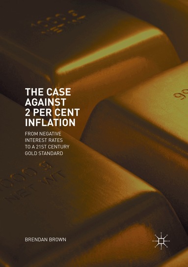 Brendan Brown - Case Against 2 Per Cent Inflation, Häftad