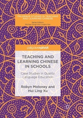 Robyn Moloney, Hui Ling Xu - Teaching and Learning Chinese in Schools: Case Studies in Quality Language Education, Häftad