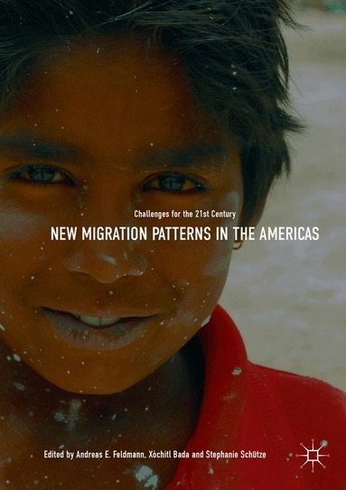 Andreas E. Feldmann, Xóchitl Bada, Stephanie Schütze - New Migration Patterns in the Americas, Häftad