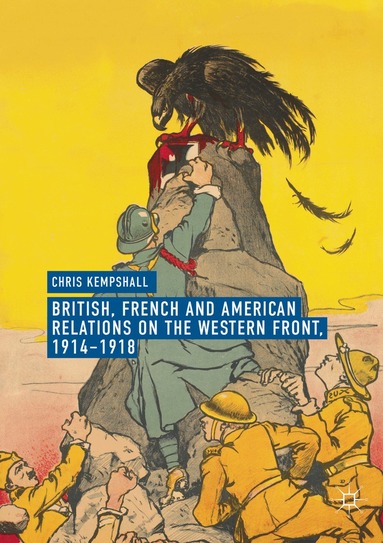 Chris Kempshall - British, French and American Relations on the Western Front, 1914–1918, Häftad