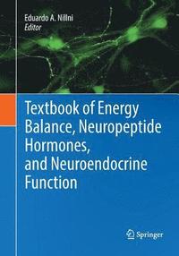 bokomslag Textbook of Energy Balance, Neuropeptide Hormones, and Neuroendocrine Function