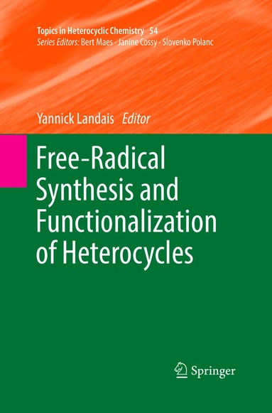 Yannick Landais - Free-Radical Synthesis and Functionalization of Heterocycles, Häftad