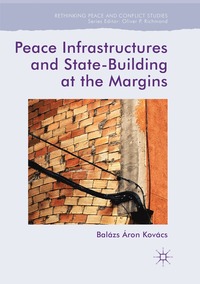 bokomslag Peace Infrastructures and State-Building at the Margins