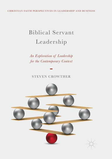 Steven Crowther - Biblical Servant Leadership, Häftad